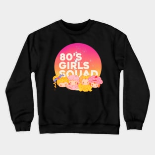 80's Girls Squad Crewneck Sweatshirt